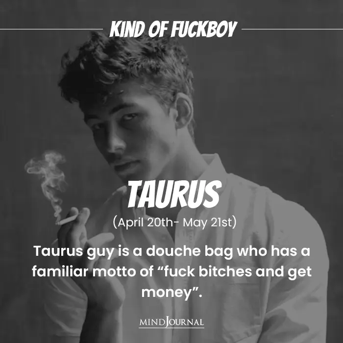 Fuckboy Kind taurus