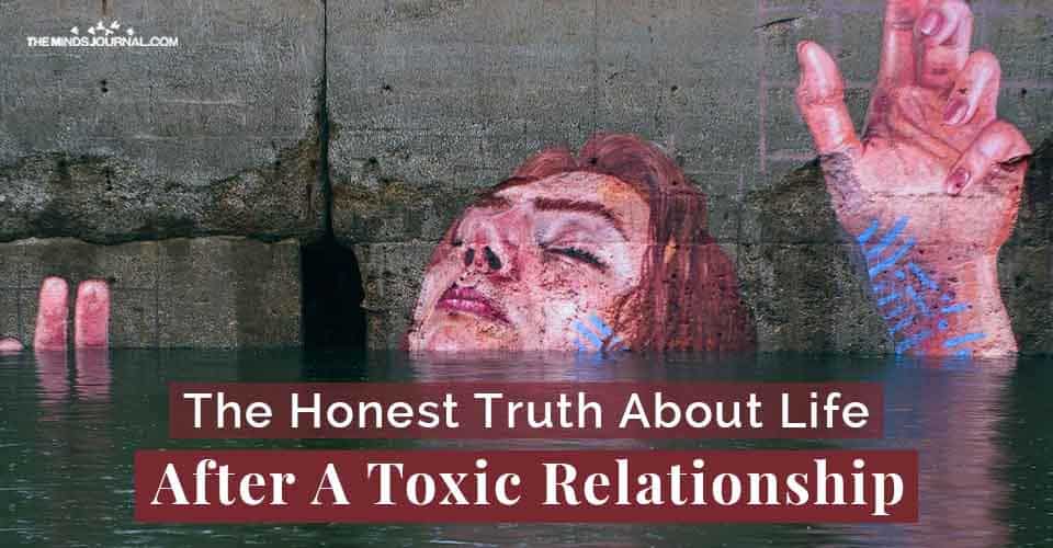 Honest Truth Life After Toxic Relationship