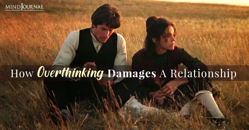 How Overthinking Damages A Relationship
