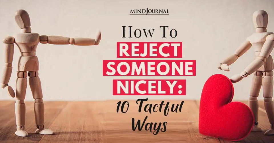 How To Reject Someone Nicely: 10 Tactful Ways