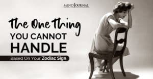 One Thing You Cannot Handle Based Your Zodiac Sign