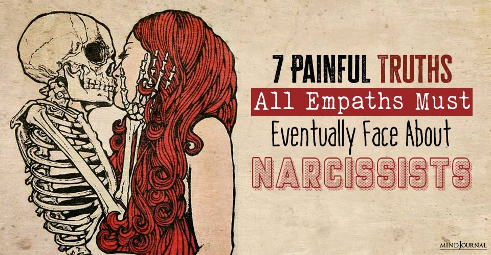 7 Painful Truths About Narcissists All Empaths Must Acknowledge