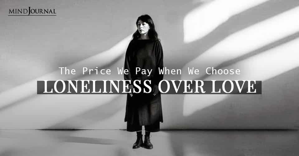 Price Pay When Choose Loneliness over Love