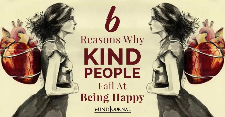 6 Reasons Why Kind People Fail At Being Happy In Life