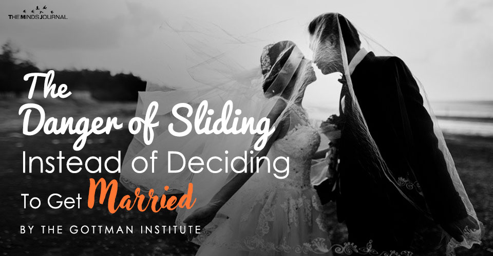 The Danger of Sliding Instead of Deciding to Get Married