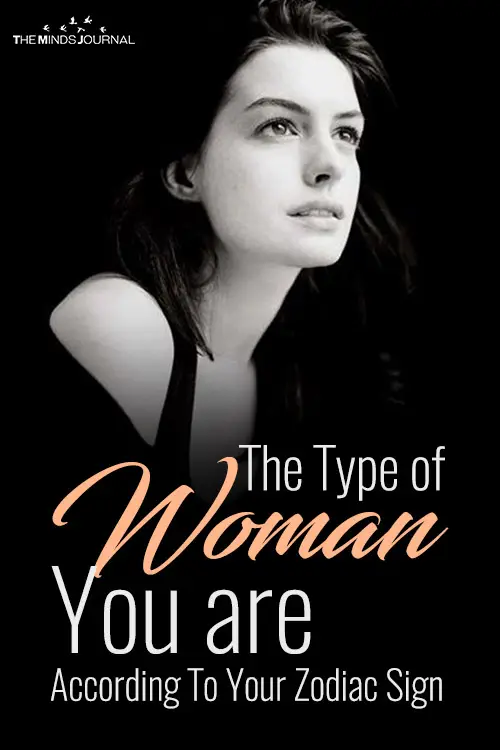 The Type of Woman You are According To Your Zodiac Sign
