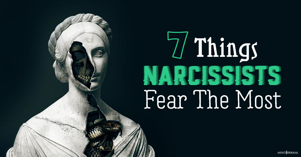 Things Narcissists Are Most Afraid Of