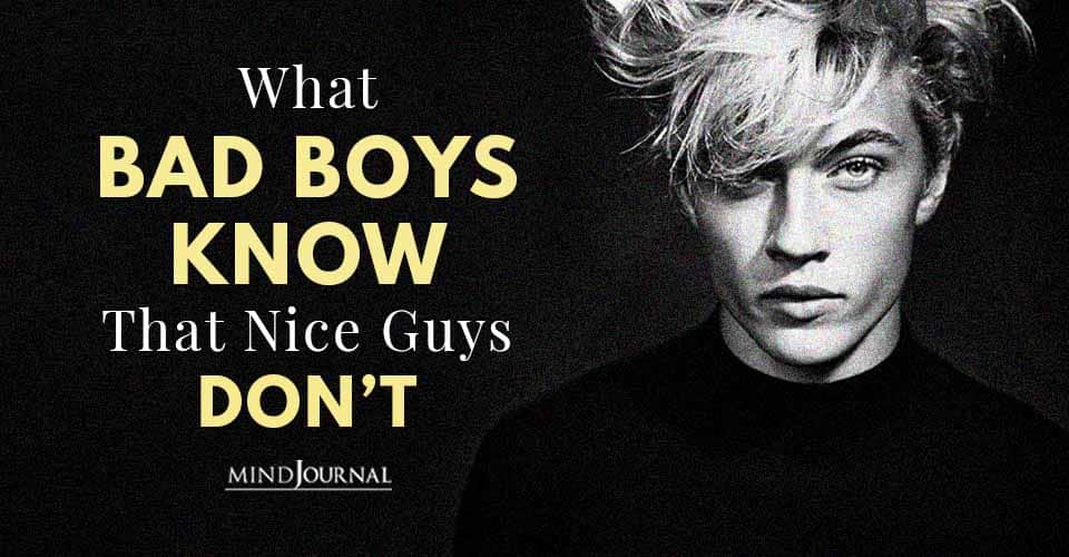 What Bad Boys Know That Nice Guys Don’t