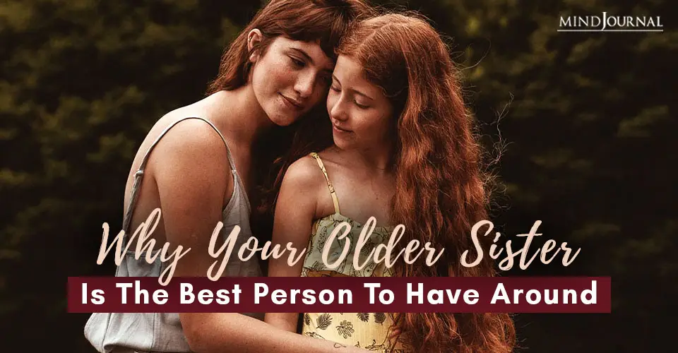 Why Your Older Sister Is The Best Person To Have Around