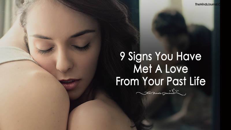 9 Signs You Have Met A Love From Your Past Life The Minds Journal