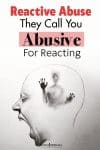 Reactive Abuse: They Call You Abusive For Reacting To Their Abuse