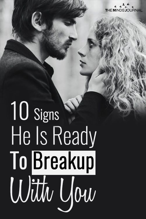 10 Signs He Is Ready To Break Up With You