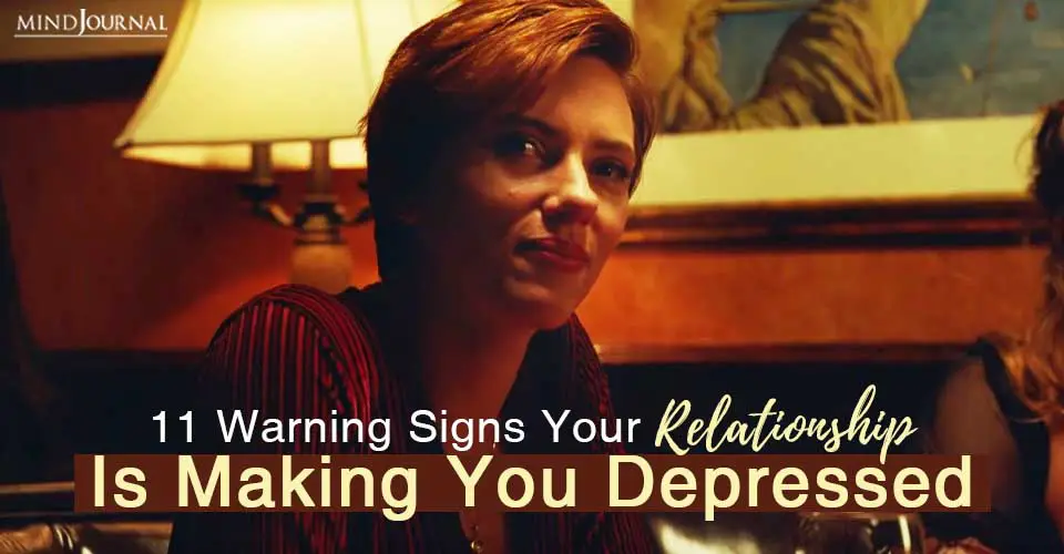 11 Warning Signs Your Relationship Is Making You Depressed