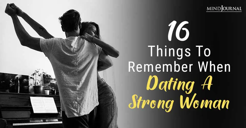 Remember When Dating A Strong Woman