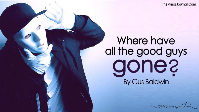 Where Have All The Good Guys Gone?