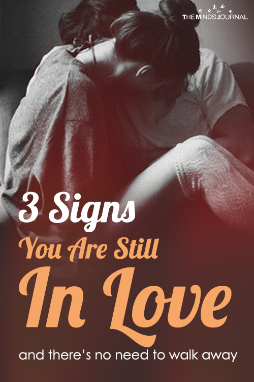 3 Signs You Are Still In Love and there's no need to walk away