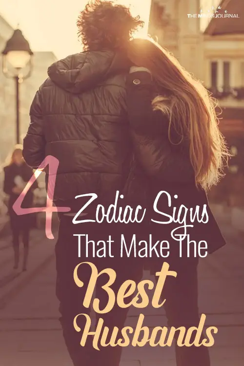 Zodiacs Who Make Good Husbands Are Protective, Loyal, Romantic, Nurturing, And Passionate