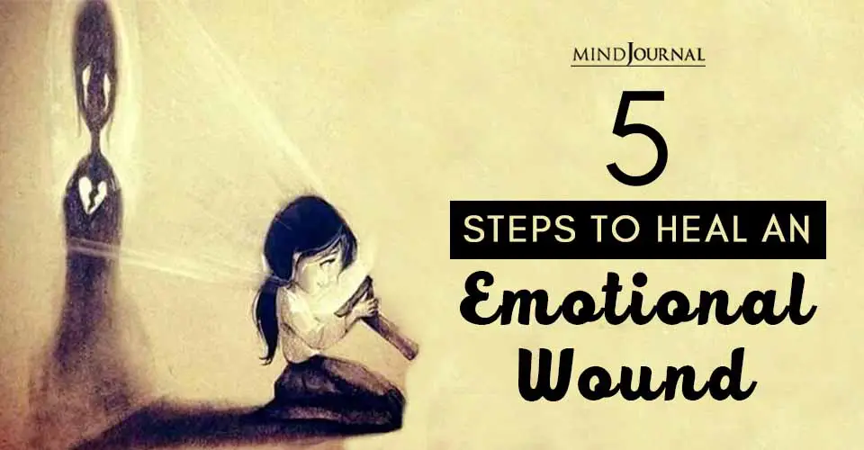 5 Steps To Heal An Emotional Wound