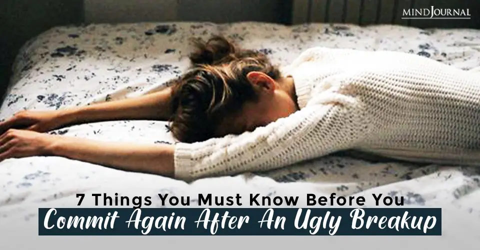7 Things You Must Know Before You Commit Again After An Ugly Breakup