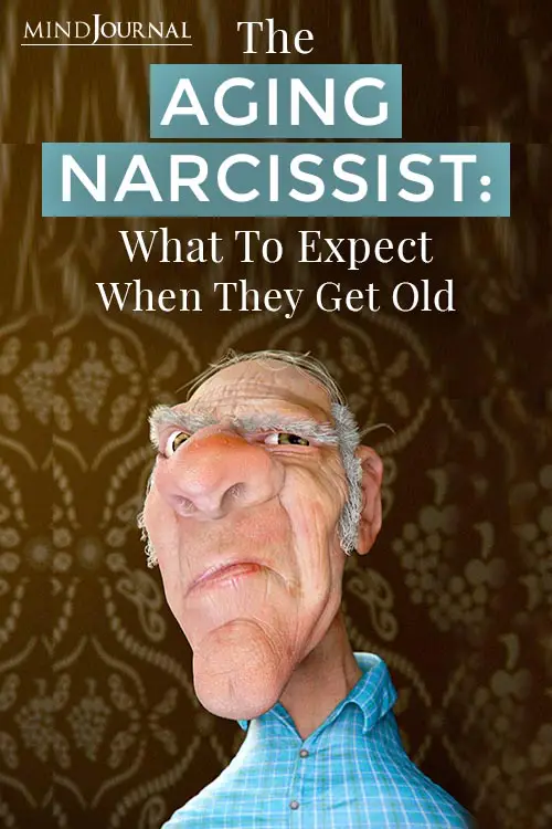 Aging Narcissist Expect From Narcissistic People When Get Old Pin
