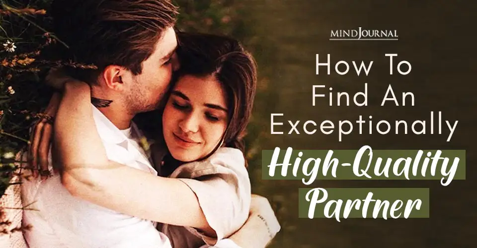 How To Find And Date An Exceptionally High-Quality Partner