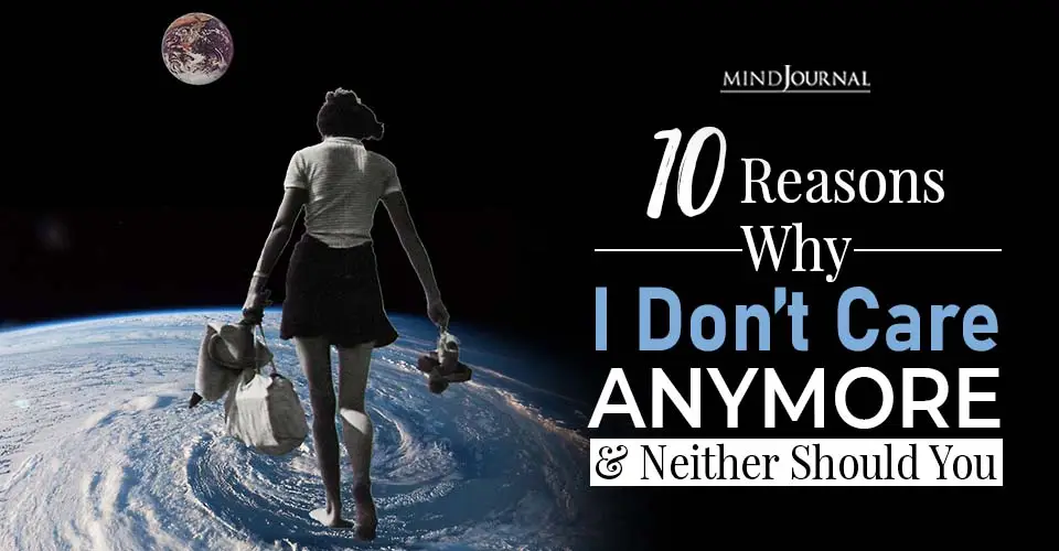 10 Reasons Why I Don’t Care Anymore and Neither Should You
