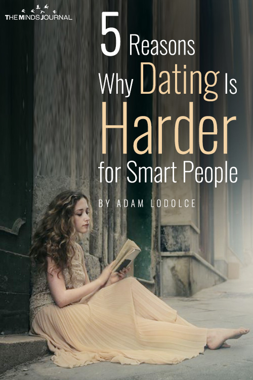 5 Reasons Why Dating Is Harder for Smart People