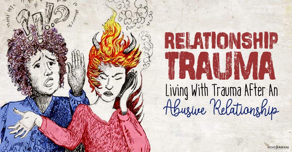 Relationship Trauma: What Does Being With An Abusive Partner Feel Like?