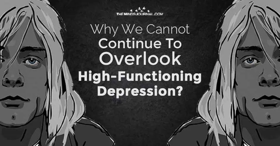 Why We Cannot Continue To Overlook High-Functioning Depression?