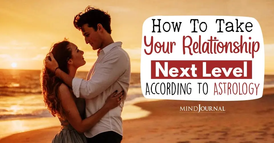 Zodiac Relationship Upgrade: How To Take Your Relationship Next Level According To Astrology