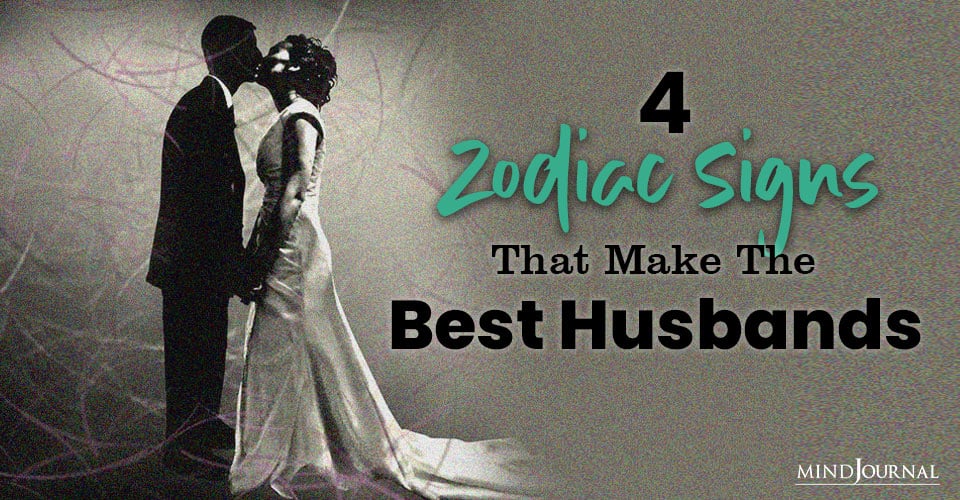 Zodiac Signs Make Best Husbands