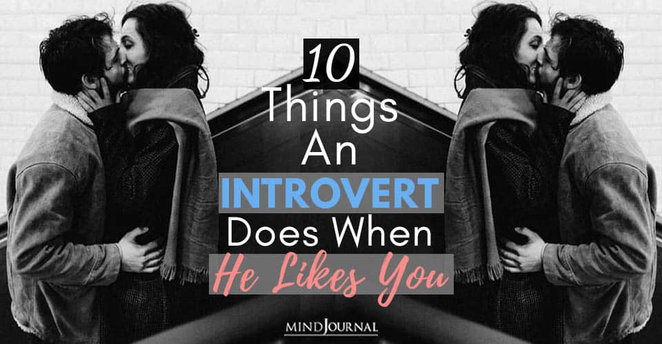 things introvert does when he likes you