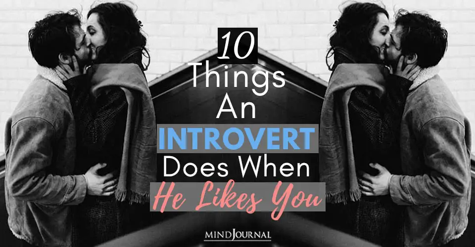 things introvert does when he likes you
