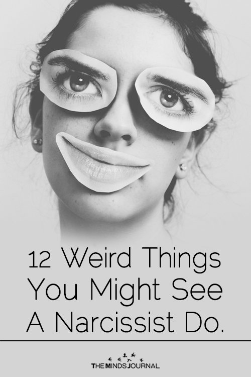 12 Weird Things You Might See A Narcissist Do.