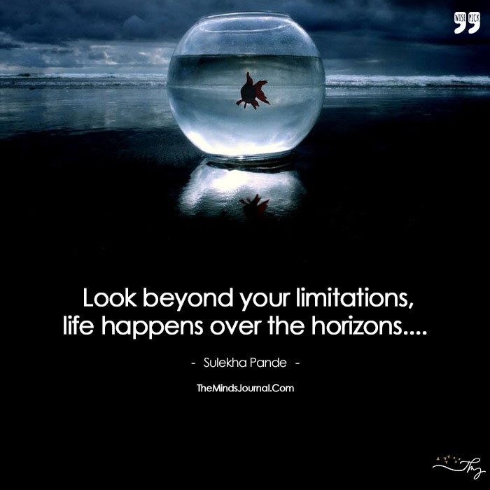 Look Beyond Your Limitations, Life Happens Over The Horizons