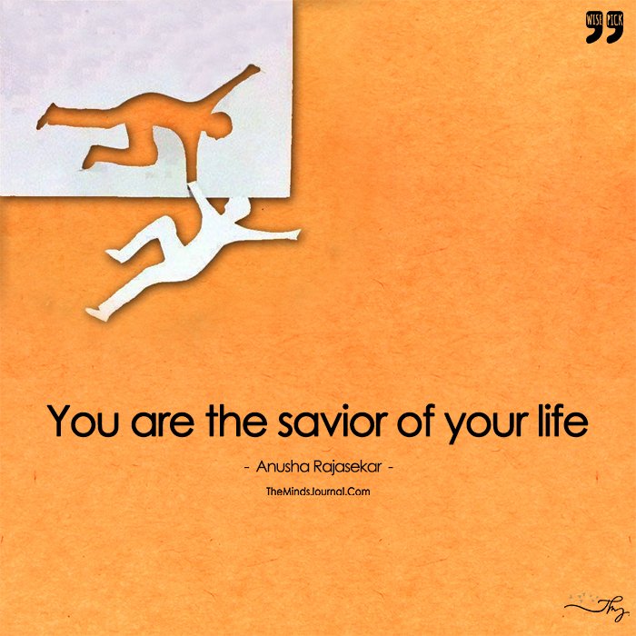 You Are The Savior Of Your Life