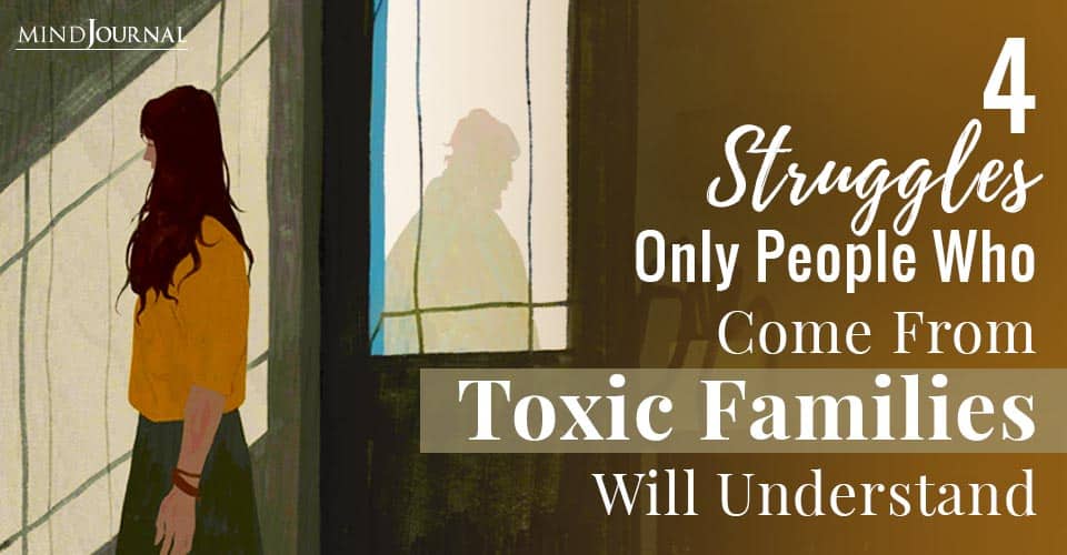 4 Struggles Only People Who Come From Toxic Family Will Understand