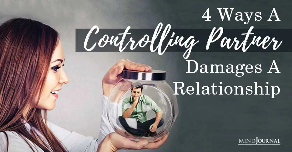 4 Ways a Controlling Partner Damages A Relationship