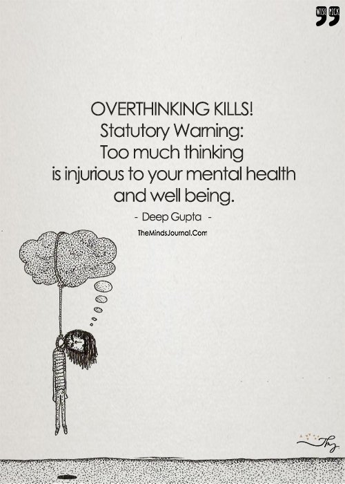 OVERTHINKING KILLS! Statutory Warning: Too Much Thinking Is Injurious To Your Mental Health And Well Being.