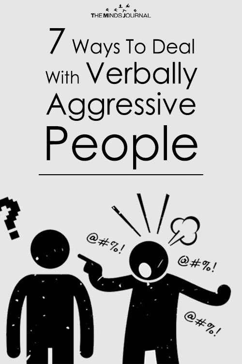 7 Ways To Deal With Verbally Aggressive People