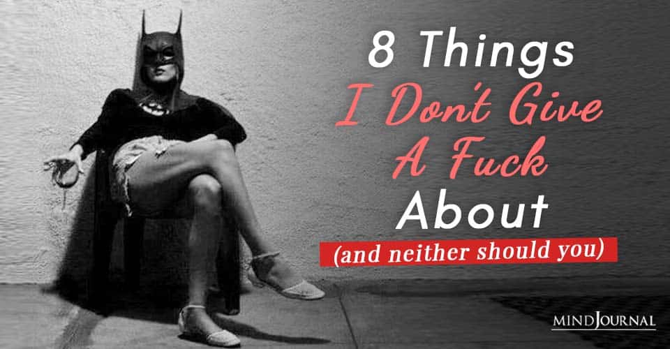 Things I Don’t Give A Fuck About (and neither should you)