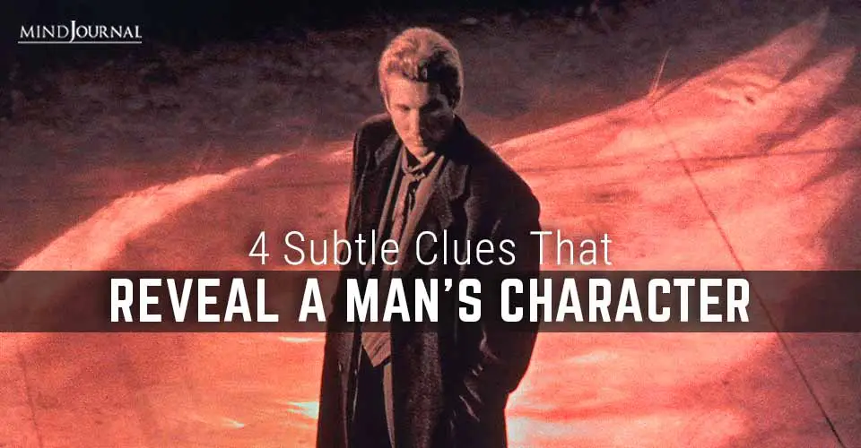4 Subtle Clues That Reveal a Man’s Character