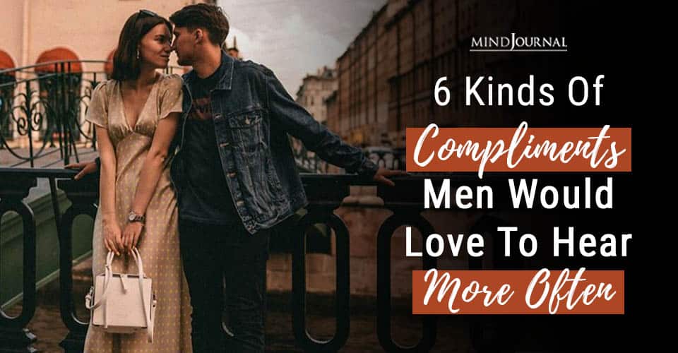 6 Kinds Of Compliments Men Would Love To Hear More Often