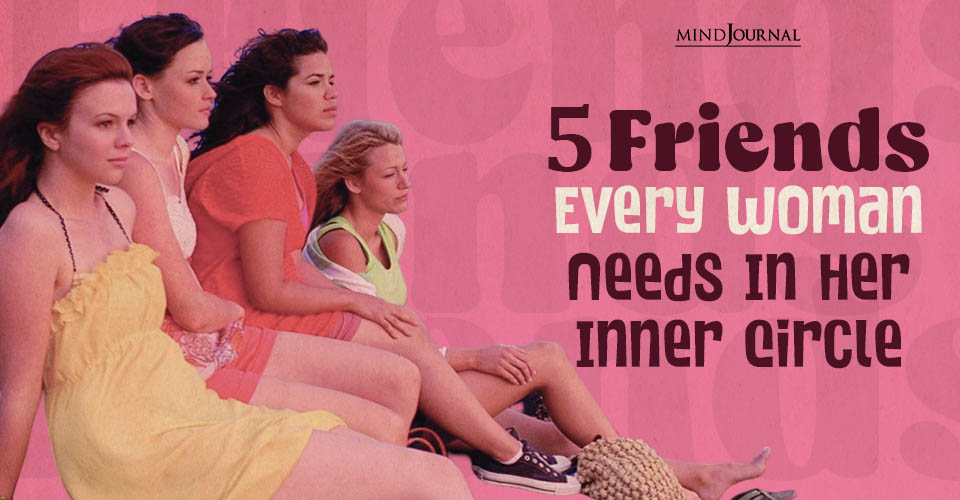 5 Amazing Friends Every Woman Needs In Her Life