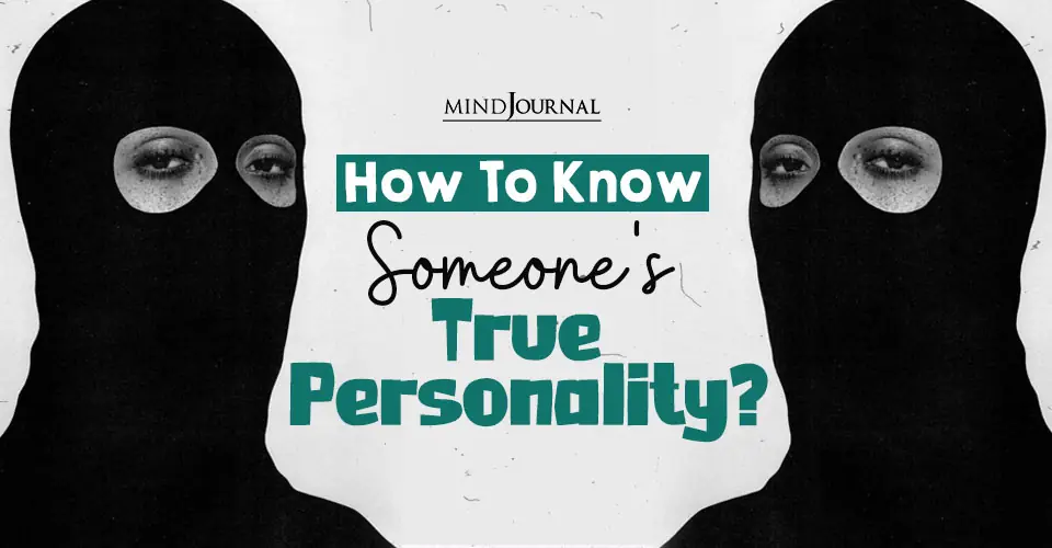 How To Know Someone’s True Personality?