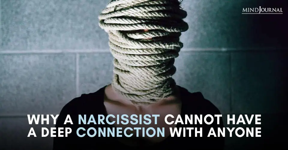 Why A Narcissist Cannot Have A Deep Connection with anyone