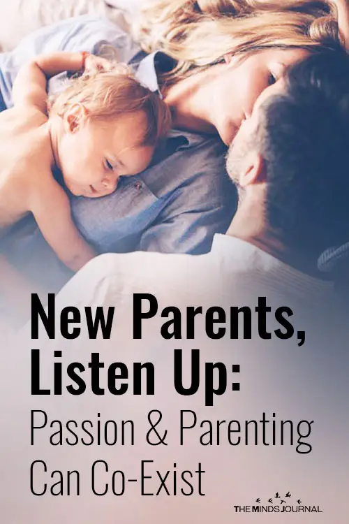 New Parents Listen Up Passion and Parenting Can Co Exist