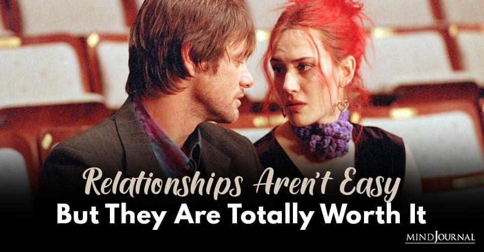 Relationships Aren't Easy But They Are Totally Worth It
