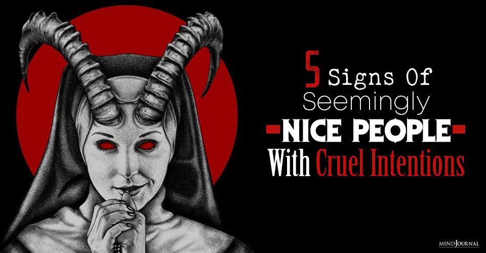 Signs Seemingly Nice Person Secretly Cruel Intentions