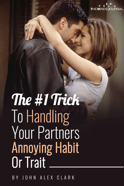 The #1 Trick To Handling Your Partners Annoying Habit Or Trait